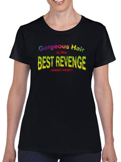 Gorgeous Hair. Best Revenge. T-shirt  -Manic Panic®