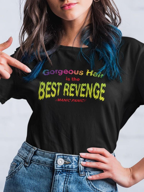 Gorgeous Hair. Best Revenge. T-shirt  -Manic Panic®
